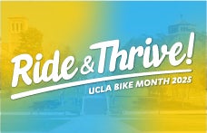 Graphic with text "Ride & Thrive! UCLA Bike Month 2025"