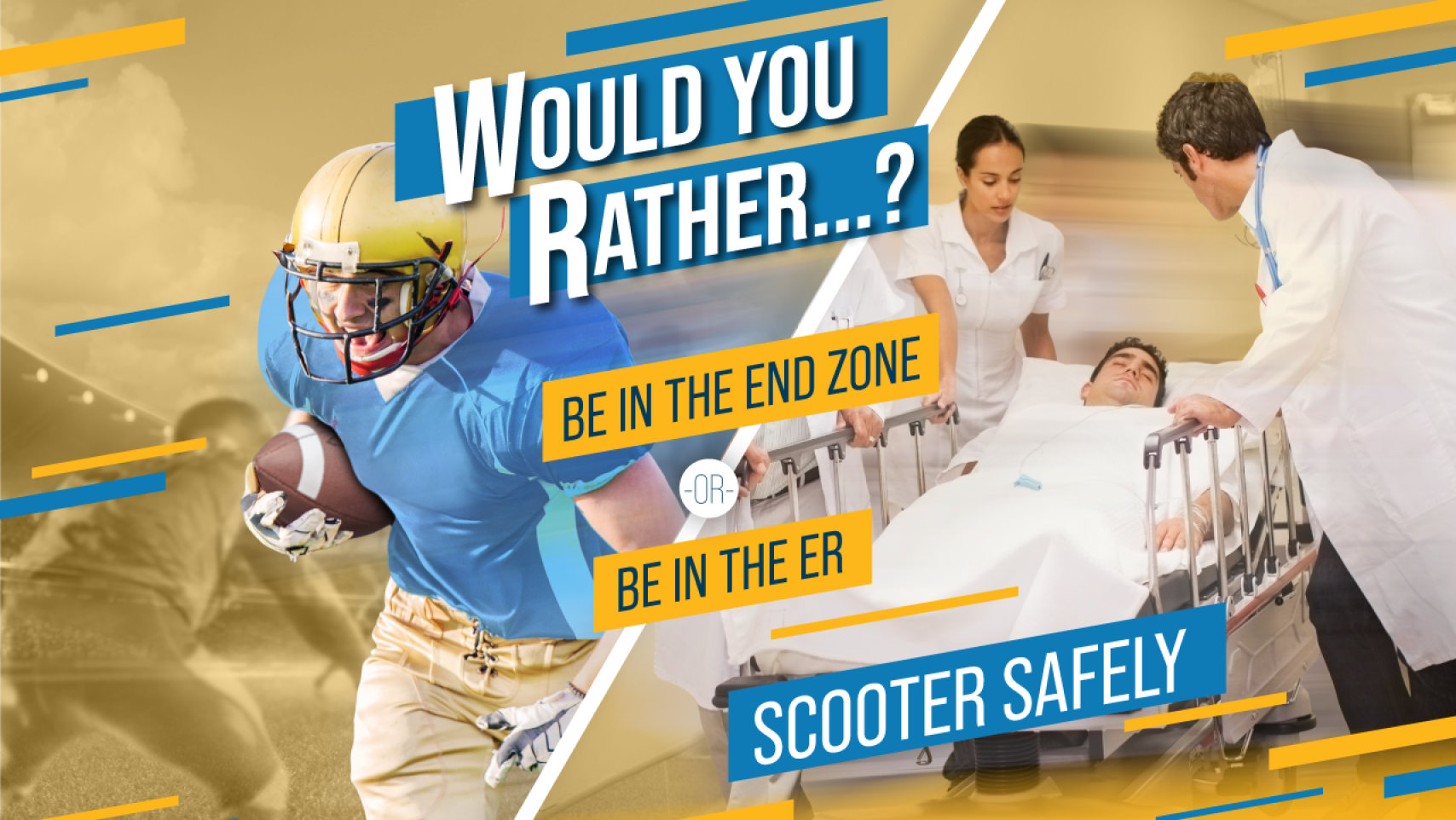 Graphic with football player in uniform on the left side and same player in a hospital bed on the right with the text "Would you rather be in the end zone or in the ER? Scooter safely."